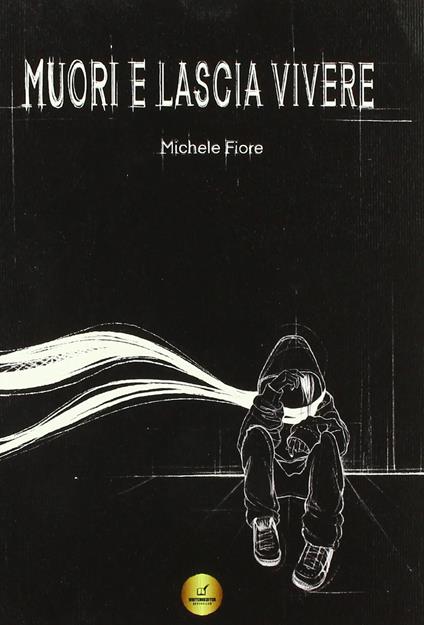 Muori e lascia vivere - Michele Fiore - copertina