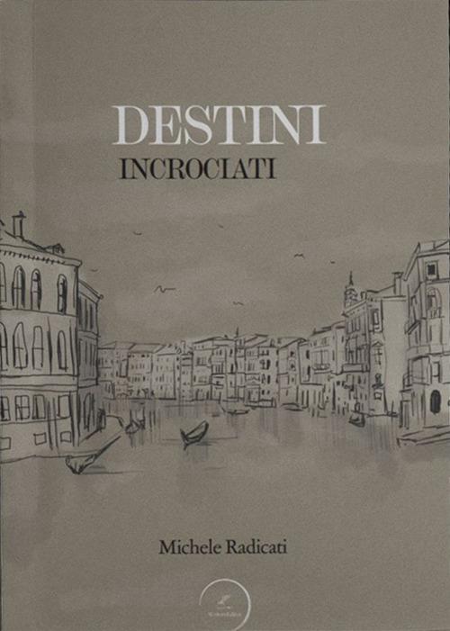 Destini incrociati - Michele Radicati - copertina
