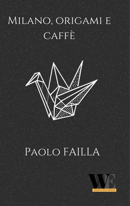 Milano, origami e caffè - Paolo Failla - copertina
