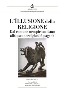 L'illusione della religione. Dal comune neospiritualismo alla pseudoreligione - copertina