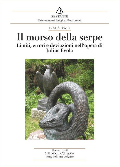 Il morso della serpe. Limiti, errori e deviazioni nell'opera di Julius Evola - L. M. A. Viola - copertina
