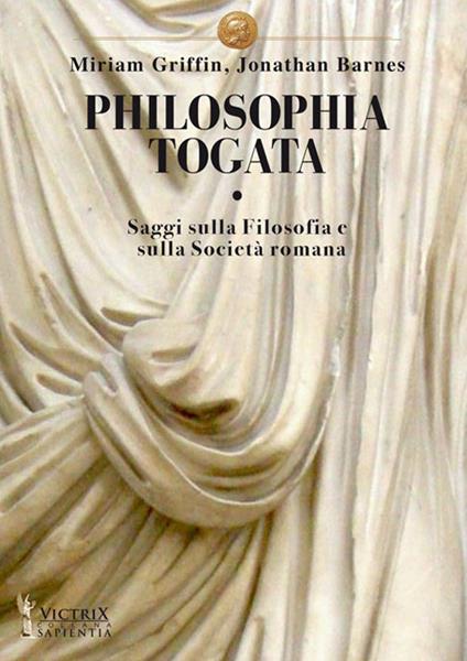 Philosophia togata. Saggi sulla filosofia e sulla società romana - Miriam T. Griffin,Jonathan Barnes - copertina