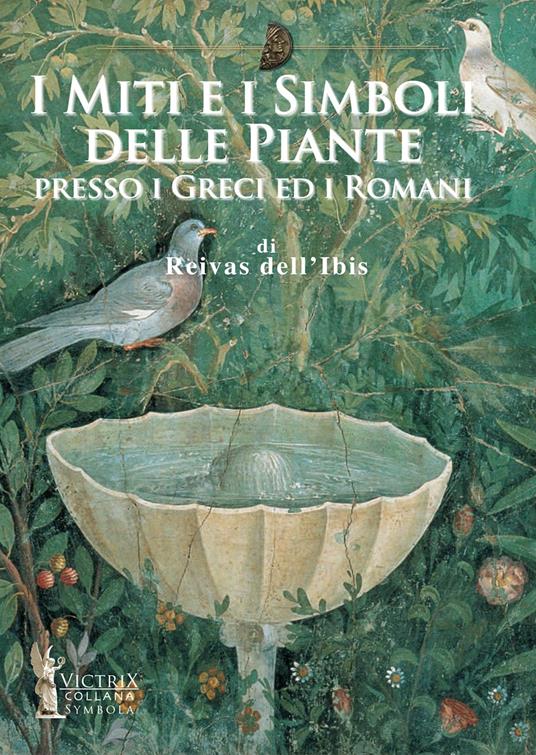 I miti e i simboli delle piante presso i greci ed i romani - Reivas dell'Ibis - copertina