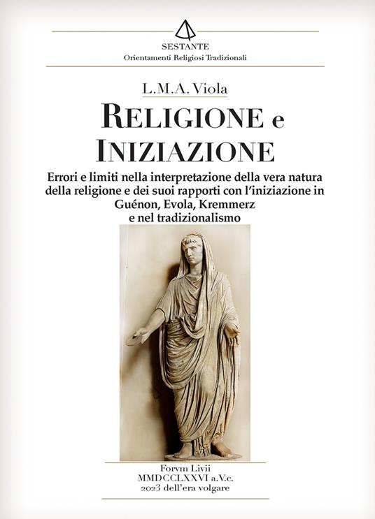 Religione e iniziazione. Errori e limiti nella interpretazione della vera natura della religione e dei suoi rapporti con l'iniziazione in Guénon, Evola, Kremmerz e nel tradizionalismo - L. M. A. Viola - copertina