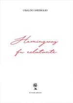 Hemingway fu eclatante
