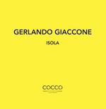 Gerlando Giaccone. Isola. Catalogo della mostra (Messina, 1-29 febbraio 2020). Ediz. italiana e inglese