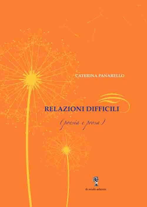 Relazioni difficili. Poesia e prosa - Caterina Panarello - copertina