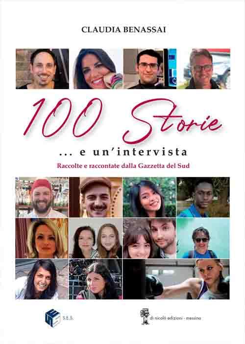 100 storie e un'intervista. Raccolte e raccontate dalla Gazzetta del Sud - Claudia Benassai - copertina