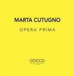 Marta Cutugno. Opera prima. Ediz. italiana e inglese