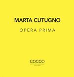 Marta Cutugno. Opera prima. Ediz. italiana e inglese