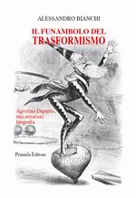 Il funambolo del trasformismo. Agostino Depretis, una misurata biografia