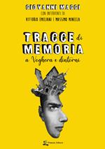 Tracce di memoria. A Voghera e dintorni