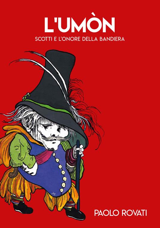 L' Umòn. Scotti e l'onore della bandiera - Paolo Rovati - copertina