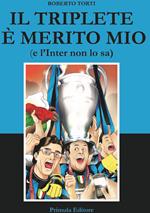 Il triplete è merito mio (e l'Inter non lo sa)