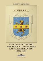 Una donna d'affari nel Seicento lucchese. Laura Nieri Santini (1602-1685)