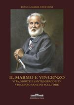 Il marmo e Vincenzo. Vita, morte e (anti)miracoli di Vincenzo Santini scultore