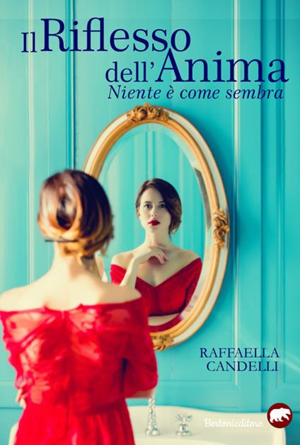 Il riflesso dell'anima. Niente è come sembra - Raffaella Candelli - copertina