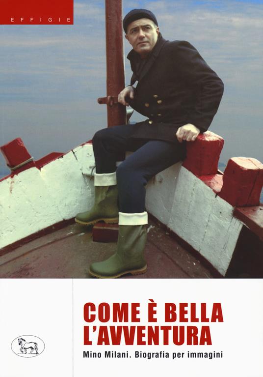 Com'è bella l'avventura. Biografia per immagini. Ediz. a colori - Mino Milani - copertina