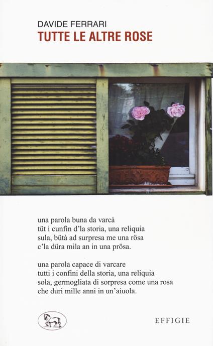 Tutte le altre rose. Ediz. in dialetto - Davide Ferrari - copertina