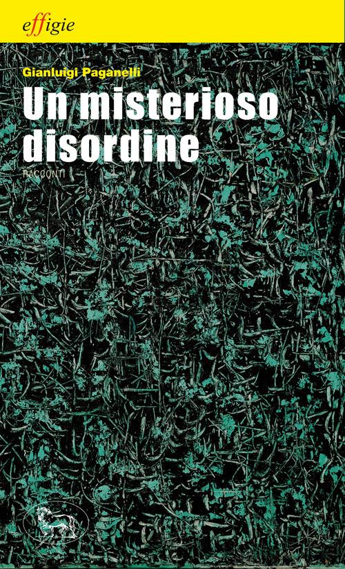 Un misterioso disordine - Gian Luigi Paganelli - copertina