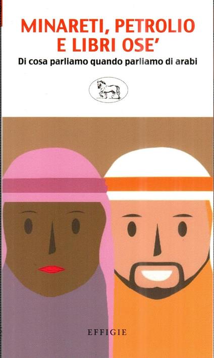 Minareti, petrolio e libri osé. Di cosa parliamo quando parliamo di arabi - copertina