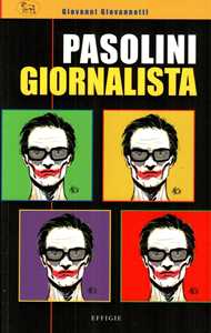 Libro Pasolini giornalista Giovanni Giovannetti