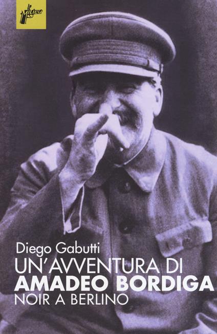 Un'avventura di Amadeo Bordiga - Diego Gabutti - copertina
