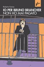 Io per Bruno Brancher non ho mai pagato