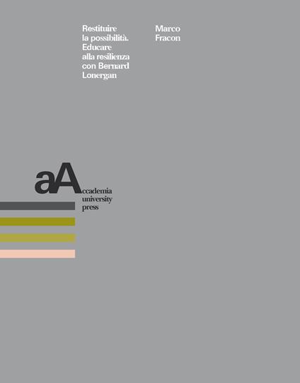 Restituire la possibilità. Educare alla resilienza con Bernard Lonergan - Marco Fracon - copertina