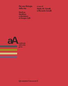 Per una filologia della vita. Studi su «Apollineo e dionisiaco» di Giorgio Colli