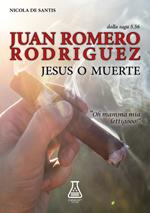 Juan Romero Rodriguez. Jesus o muerte