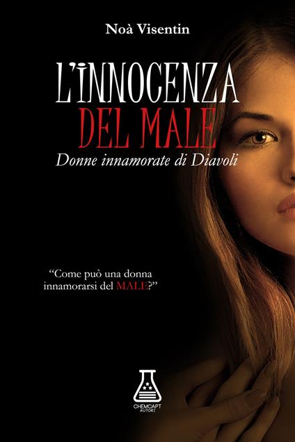 «L'innocenza» del male. Un libro per donne innamorate di diavoli. Nuova ediz. - Noà Visentin - copertina