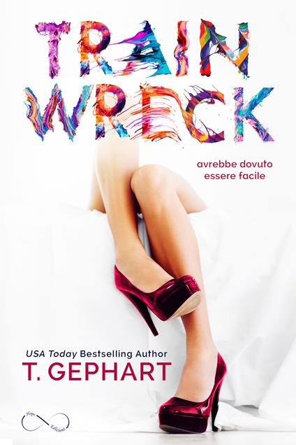 Train wreck. Ediz. italiana - T. Gephart - copertina
