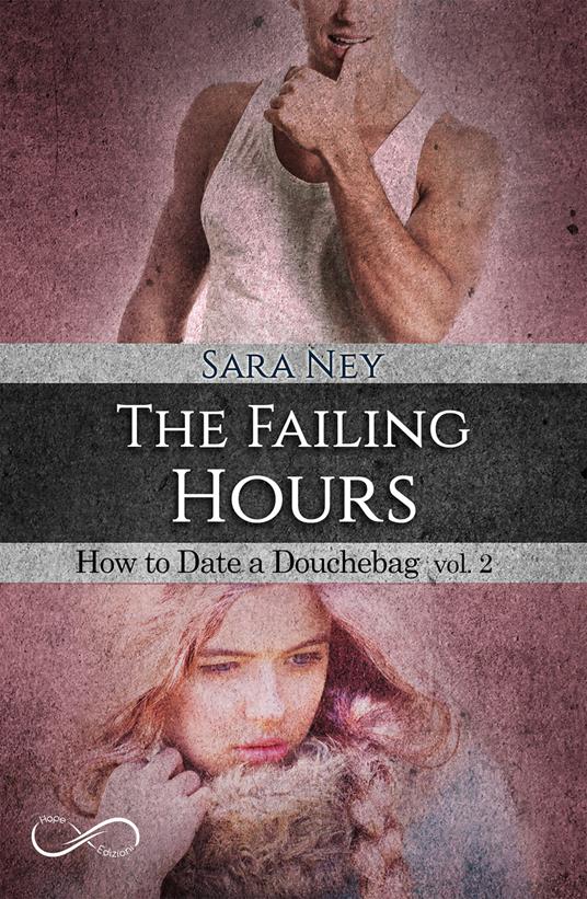 The failing hours. How to date a douchebag. Vol. 2 - Sara Ney - copertina