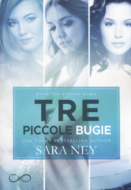 Tre piccole bugie: Quello che i bugiardi dicono-Quello che i bugiardi nascondono-Quello che i bugiardi fingono - Sara Ney - copertina