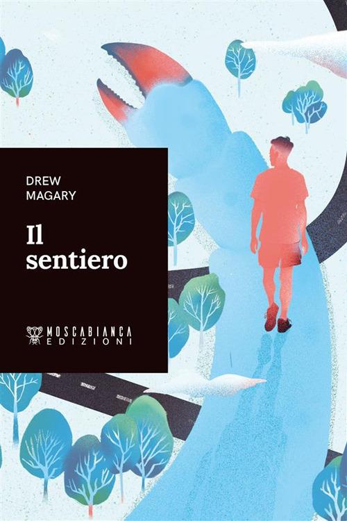 Il sentiero - Drew Magary,Alice Zanzottera - ebook