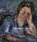 Michele Lanzo. Opere 1964 - 2018. Ediz. illustrata