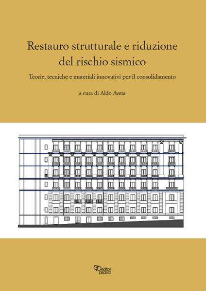 Restauro strutturale e riduzione del rischio sismico. Teorie, tecniche e materiali innovativi per il consolidamento - copertina