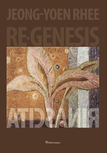 Jeong-Yoen Rhee. Re-Genesis rinascita. Ediz. italiana e inglese - copertina