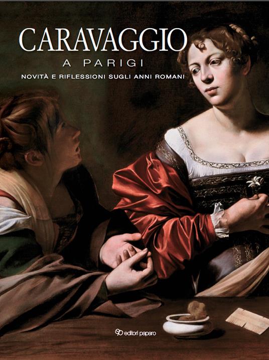 Caravaggio a Parigi. Novità e riflessioni sugli anni romani - copertina