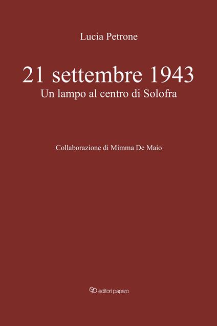 21 settembre 1943. Un lampo al centro di Solofra - Lucia Petrone - copertina
