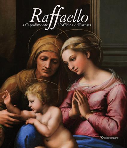 Raffaello a Capodimonte. L'officina dell'artista. Catalogo della mostra (Napoli, 10 giugno-13 settembre 2021). Ediz. a colori - copertina