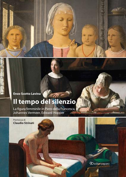 Il tempo del silenzio. La figura femminile in Piero della Francesca, Johannes Vermeer, Edward Hooper - Enzo Scotto Lavina - copertina