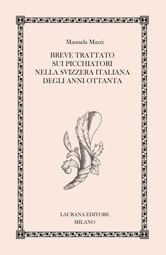 Breve trattato sui picchiatori nella Svizzera italiana degli anni Ottanta - Manuela Mazzi - ebook