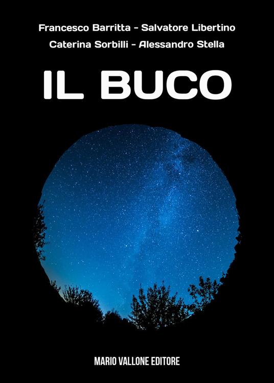 Il buco - Francesco Barritta,Salvatore Libertino,Caterina Sorbilli - copertina