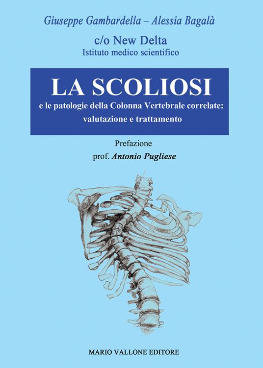 La scoliosi e le patologie della colonna vertebrale correlate: valutazione e trattamento - Giuseppe Gambardella,Alessia Bagalà - copertina