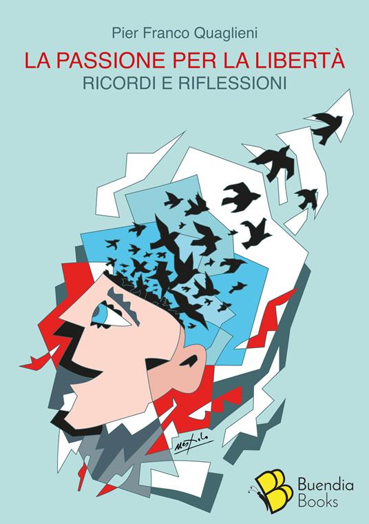 La passione per la libertà. Ricordi e riflessioni - Pier Franco Quaglieni - copertina