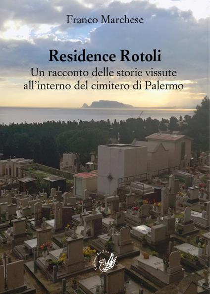 Residence Rotoli. Un racconto delle storie vissute all'interno del cimitero di Palermo - Franco Marchese - copertina