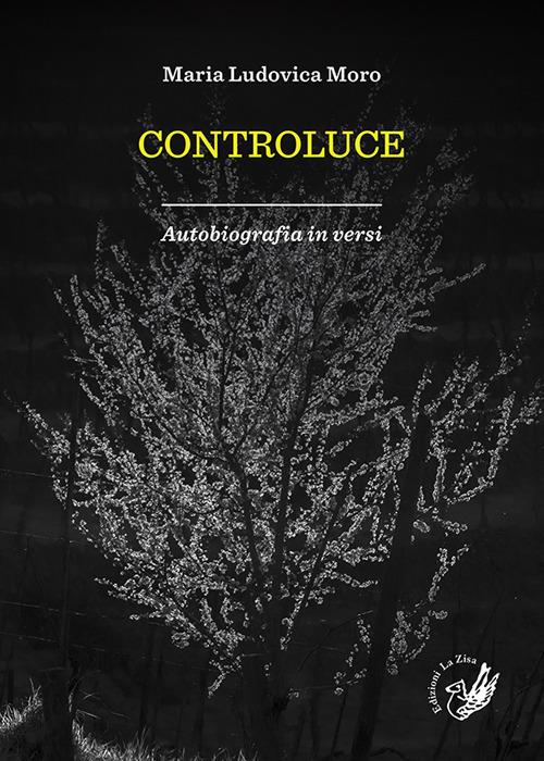 Controluce. Autobiografia in versi - Maria Ludovica Moro - copertina