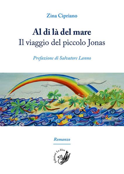 Al di là del mare. Il viaggio del piccolo Jonas - Zina Cipriano - copertina